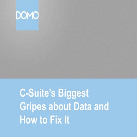 The C-Suite's Biggest Gripes about Data (And How to Fix It)