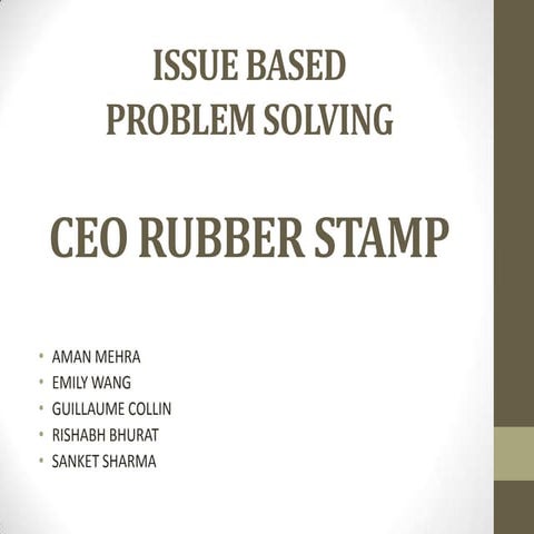 CONSULTING PROBLEM : CEO RUBBER STAMP