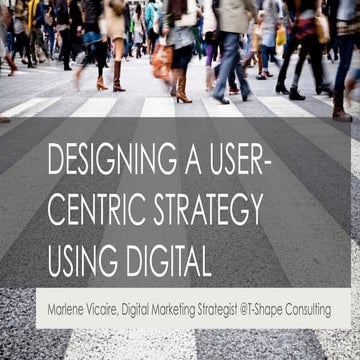 Designing a user-centric strategy using digital