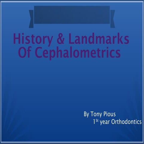 Cephalometric history, evolotion & landmarks1