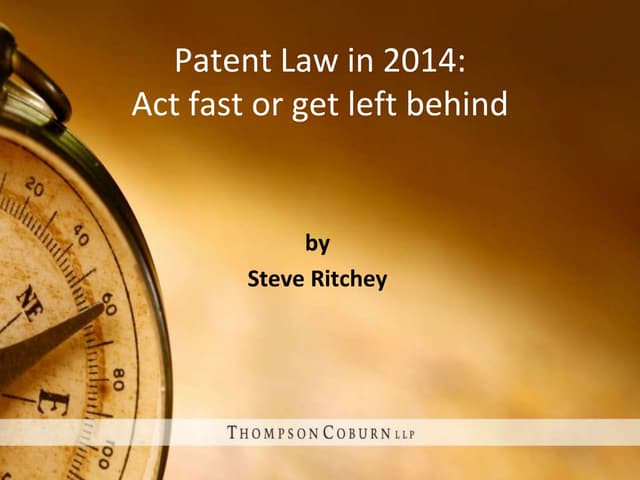 Patent Law in 2014: Act fast or get left behind | PPT