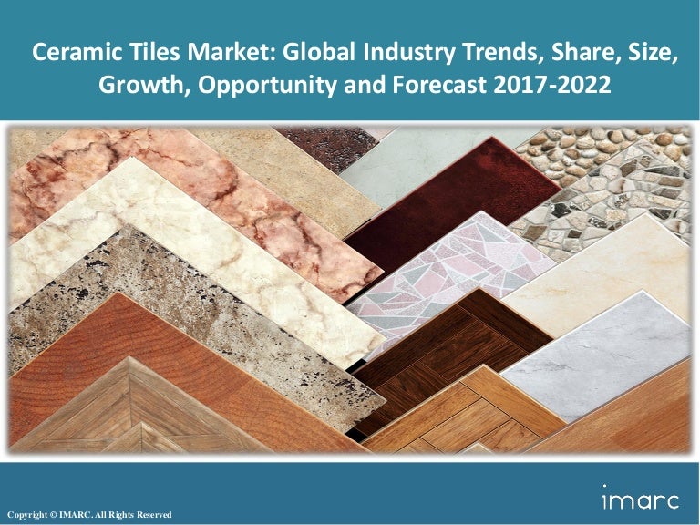 Global Ceramic Tiles Market Trends, Share, Size and Forecast 20172022