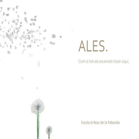 Ales. Com si tots els escenaris fossin aquí