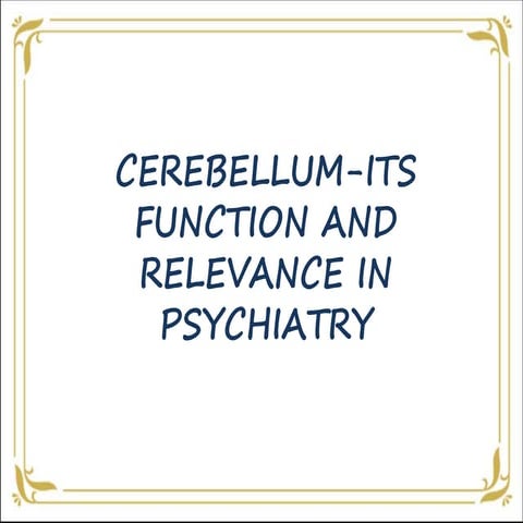 Cerebellum its function and releveance in psychiatry