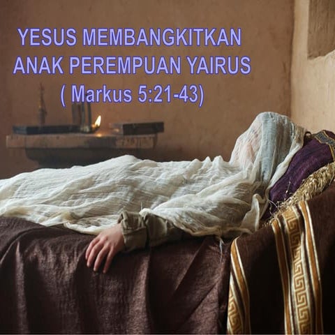 YESUS MEMBANGKITKAN  ANAK PEREMPUAN YAIRUS