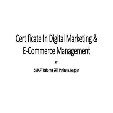 Certificate In Digital Marketing ^0 E-Commerce Management.pptx