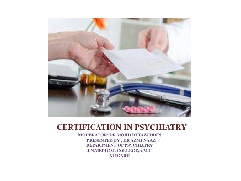 Certification in psychiatry