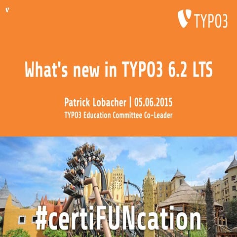 What's new in TYPO3 6.2 LTS - #certiFUNcation Alumni Event 05.06.2015
