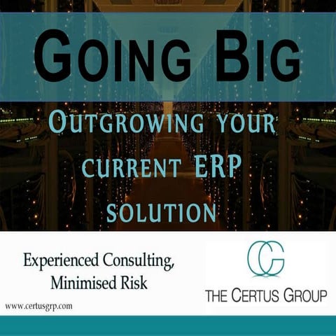 Going Big - Outgrowing your current ERP solution