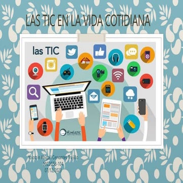 El uso de las tic en la vida cotidiana en diferentes ámbitos. | PPTX