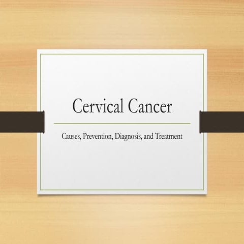 Comprehensive Overview of Cervical Cancer: Causes, Prevention ...