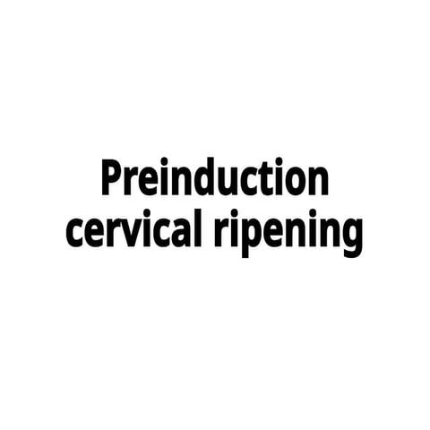 cervical ripening.pptx obstetrics and gynecologist | PPTX