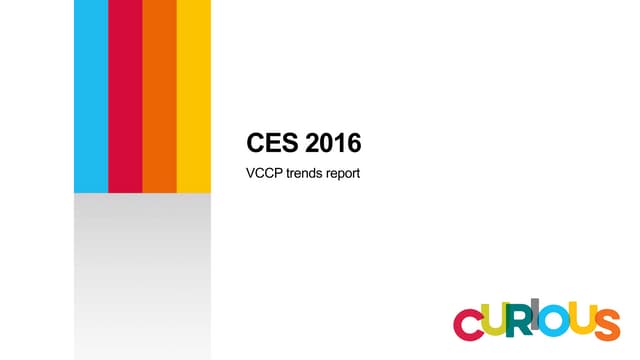 CES 2016 - VCCP Trend Report 