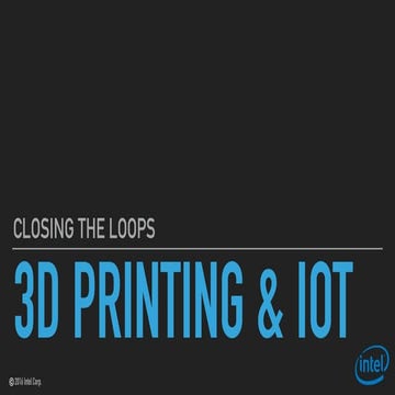 Closing the Loops: 3D Printing and IoT