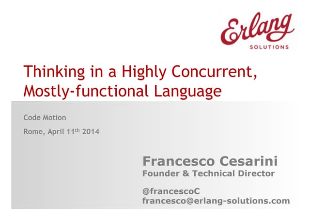 Thinking in a Highly Concurrent, Mostly-functional Language - Cesarini
