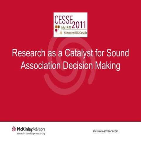 CESSE Annual Meeting 2011 - Research as a Catalyst for Sound Association Deci...