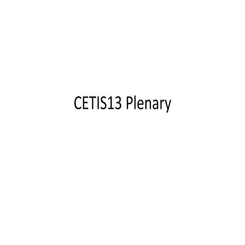 Cetis13 plenary