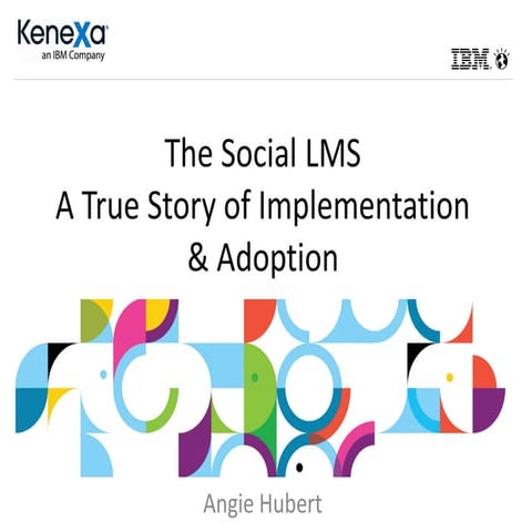 Cets 2013 hubert the social lms true story of implementation and adoption