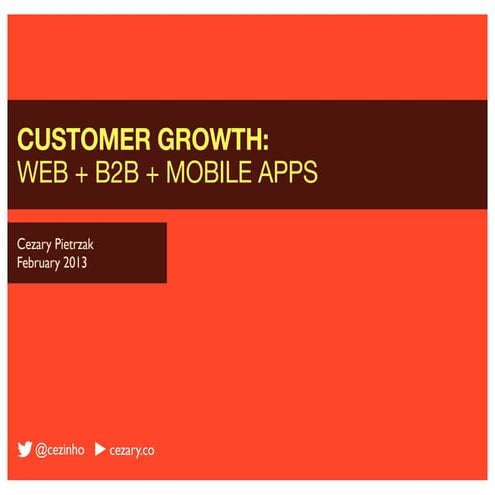 Customer Growth in Web, B2B + Mobile Apps