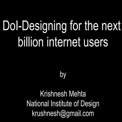 Ctrl+F5 Ahmedabad, 2017 - Designing for the next billion Internet users by Kr...