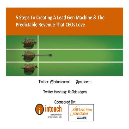 5 Steps to Creating a Lead Gen Machine & the Predictable Rev that CEO's Love