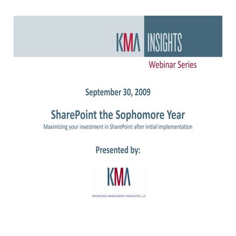 KMA Insights Webinar Sept 2009 -- SharePoint the Sophomore Year