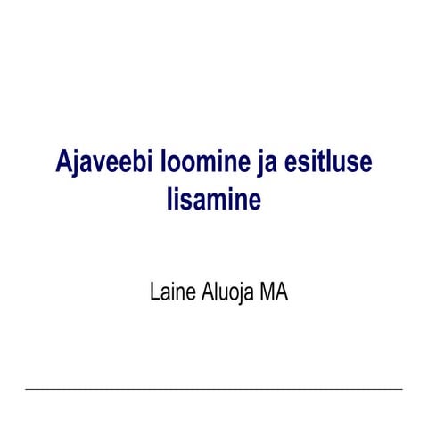 Ajaveebi loomine ja esitluse lisamine ajaveebi