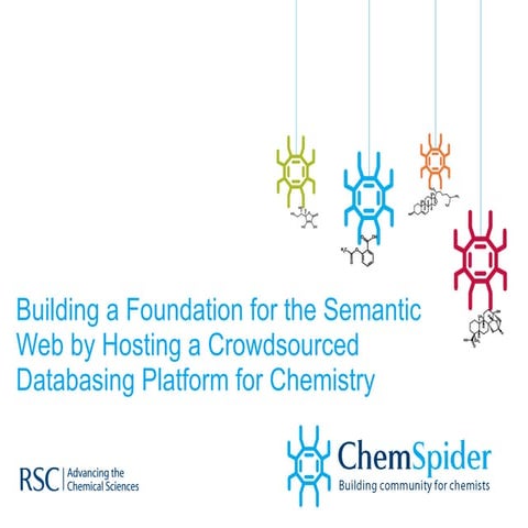 ChemSpider - Building a Foundation for the Semantic Web by Hosting a Crowd So...