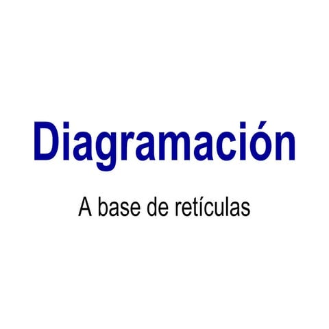 Diagramacion A Base De Reticulas