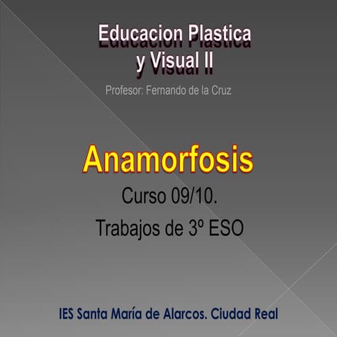 Fabricar una Anamorfosis. Trabajos de Educación Plástica de 3º ESO.