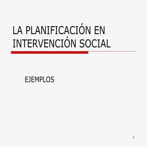 Ejemplo para La Planificación en la Intervención Social