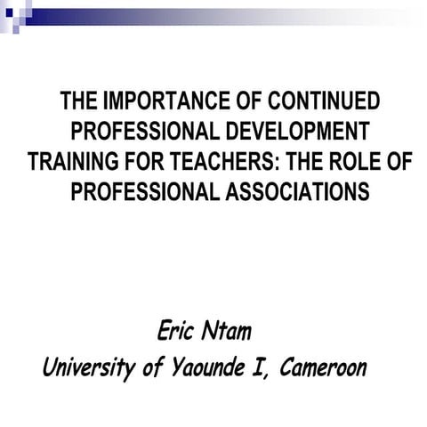 THE IMPORTANCE OF CONTINUED PROFESSIONAL DEVELOPMENT TRAINING FOR TEACHERS: T...