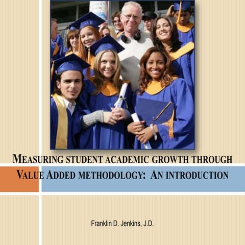 Measuring student academic growth through Value Added methodology:  An introd...