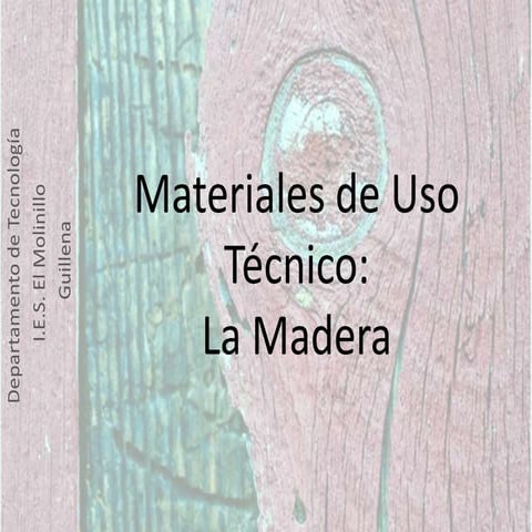 Materiales de Uso Técnico (I) La Madera