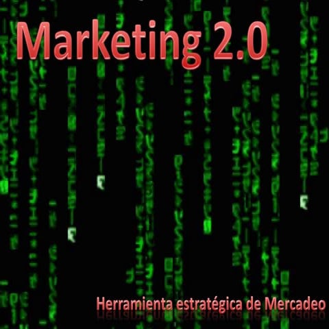 Marketing 2.0: La nueva herramienta