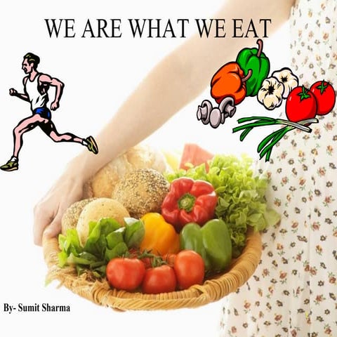 We are what we eat!!