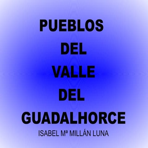 C:\Fakepath\Pueblos Del Guadalhorce  Isabel Mª MilláN Luna