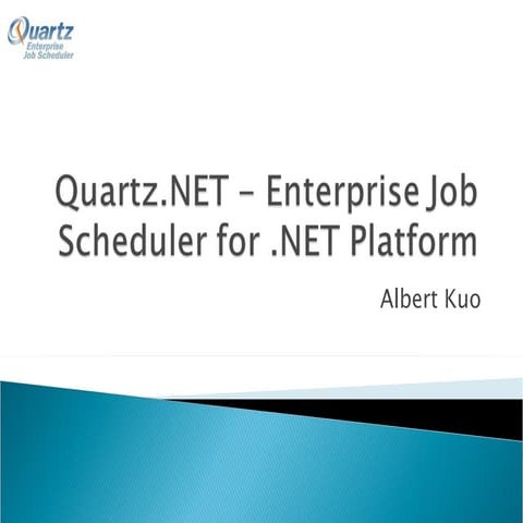 Quartz.NET - Enterprise Job Scheduler for .NET Platform | PPT