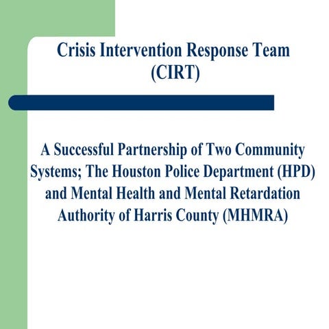 A Successful Partnership of Two Community Systems; The Houston Police Department (HPD) and Mental Health and Mental Retardation Authority of Harris County (MHMRA)