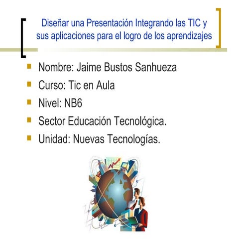 Diseñar una Presentación Integrando las TIC y sus aplicaciones para el logro ...
