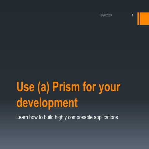 Use (a) Prism for your development