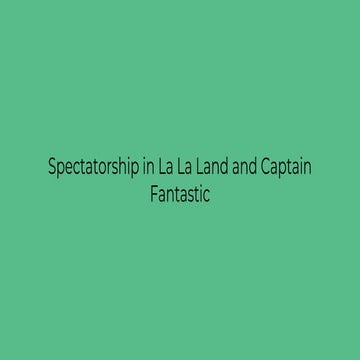 Captain Fantastic and La La Land Spectatorship notes (A Level Film)