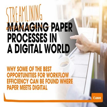 Streamlining paper processes in a digital world