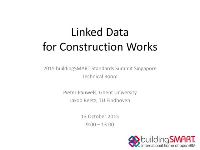 BuildingSMART Standards Summit 2015 - Technical Room - Linked Data for Constr...