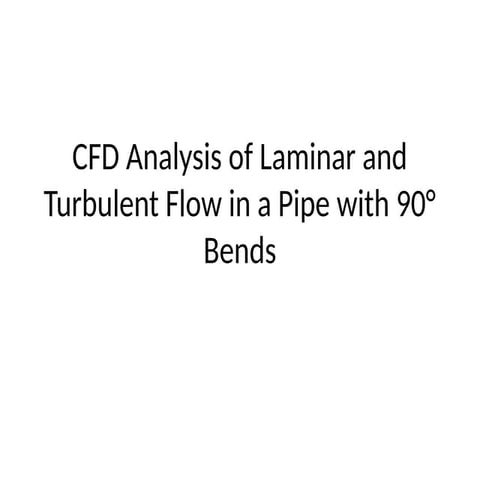 CFD Analysis of Laminar and Turbulent Flow in 90° Pipe Bends: Pressure ...