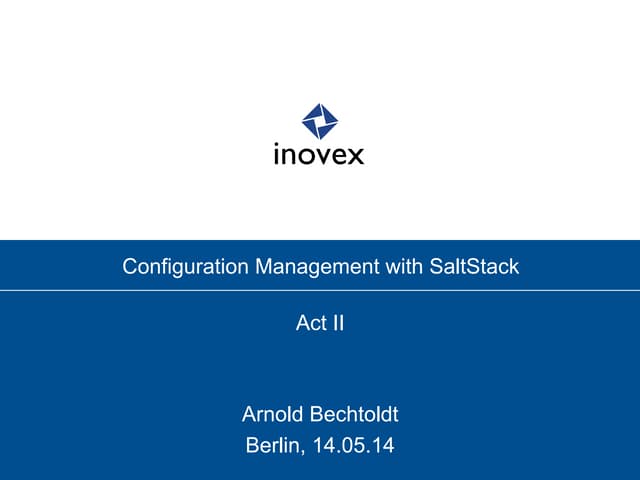 Arnold Bechtoldt, Inovex GmbH Linux systems engineer - Configuration Management with SaltStack