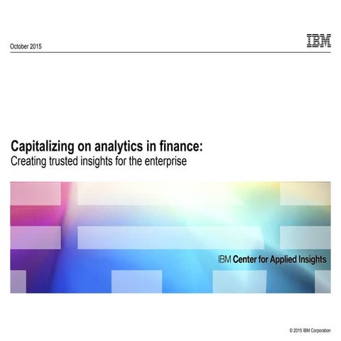 Capitalizing on analytics in finance: Creating trusted insights for the enter...