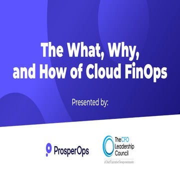 ProsperOps and CFO Leadership Council: The What, Why, and How of Cloud FinOps...