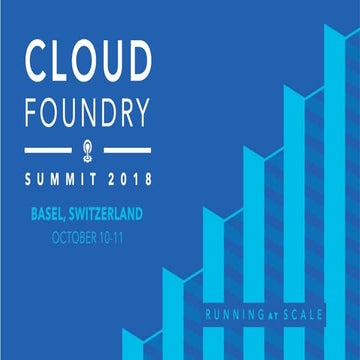 Cloud Foundry Summit Europe 2018 - Deveveloper Experience with Cloud Foundry ...