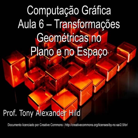 Computação Gráfica - Transformações Geométricas no Plano e no Espaço